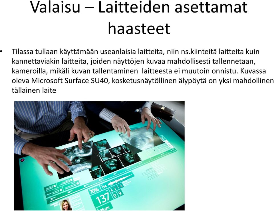 kiinteitälaitteita kuin kannettaviakin laitteita, joiden näyttöjen kuvaa mahdollisesti