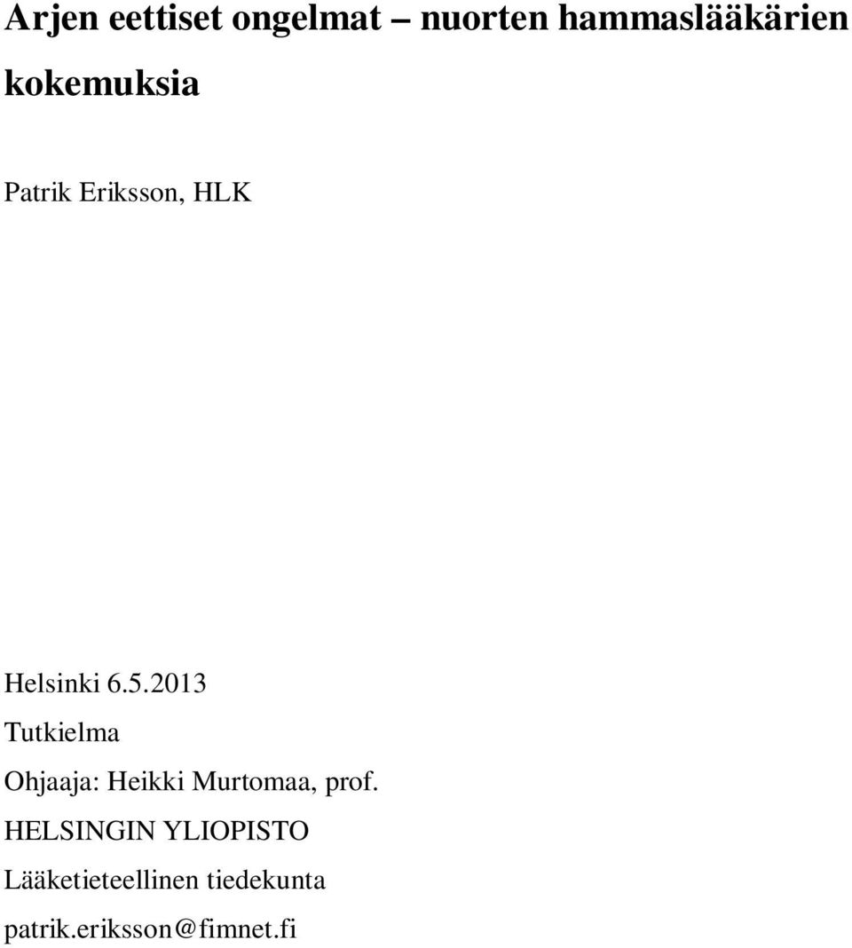 2013 Tutkielma Ohjaaja: Heikki Murtomaa, prof.