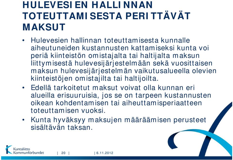 olevien kiinteistöjen omistajilta tai haltijoilta.