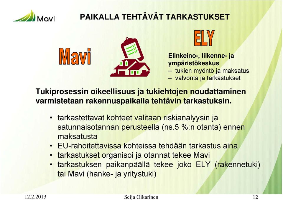 tarkastettavat kohteet valitaan riskianalyysin ja satunnaisotannan perusteella (ns.