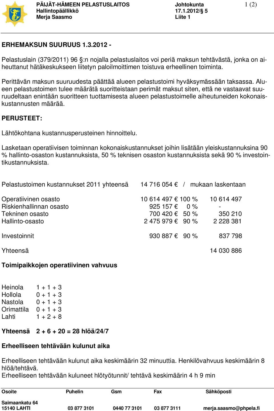 Perittävän maksun suuruudesta päättää alueen pelastustoimi hyväksymässään taksassa.