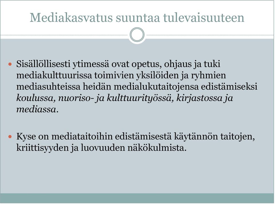 medialukutaitojensa edistämiseksi koulussa, nuoriso- ja kulttuurityössä, kirjastossa ja