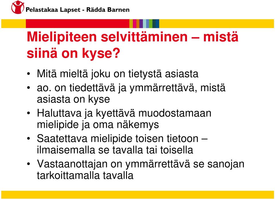 on tiedettävä ja ymmärrettävä, mistä asiasta on kyse Haluttava ja kyettävä