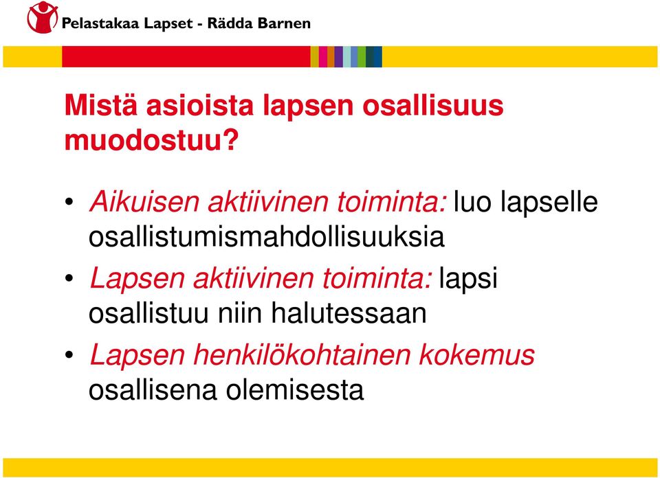 osallistumismahdollisuuksia Lapsen aktiivinen toiminta: