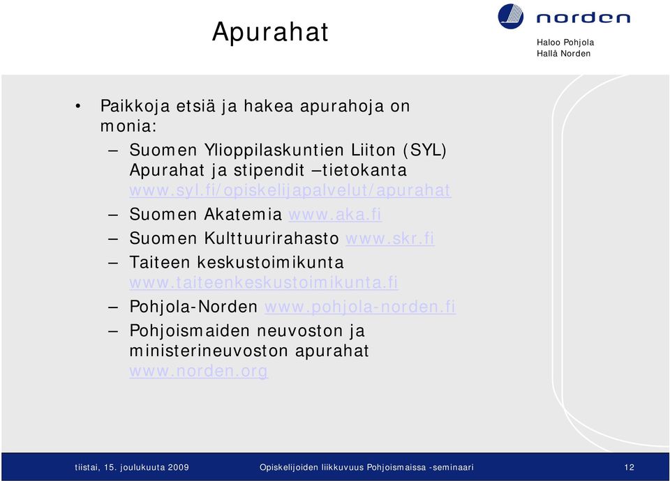 fi Taiteen keskustoimikunta www.taiteenkeskustoimikunta.fi Pohjola-Norden www.pohjola-norden.