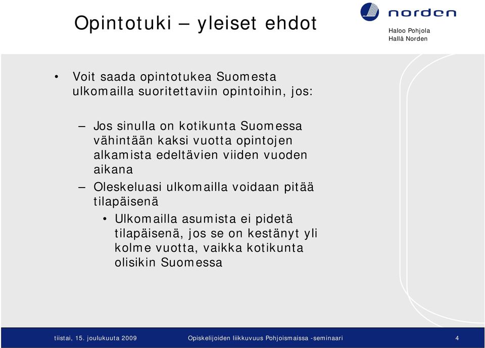 ulkomailla voidaan pitää tilapäisenä Ulkomailla asumista ei pidetä tilapäisenä, jos se on kestänyt yli kolme