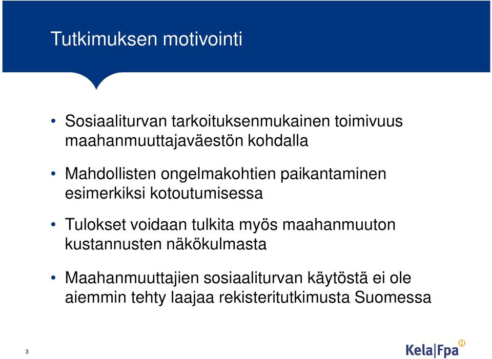 kotoutumisessa Tulokset voidaan tulkita myös maahanmuuton kustannusten näkökulmasta