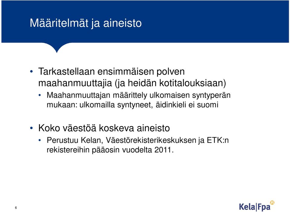 mukaan: ulkomailla syntyneet, äidinkieli ei suomi Koko väestöä koskeva aineisto