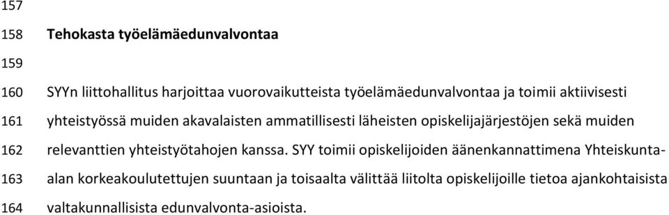 opiskelijajärjestöjen sekä muiden relevanttien yhteistyötahojen kanssa.