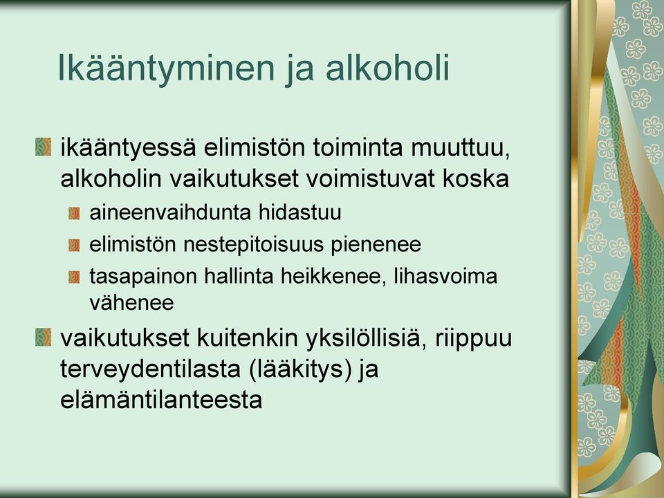 nestepitoisuus pienenee tasapainon hallinta heikkenee, lihasvoima vähenee