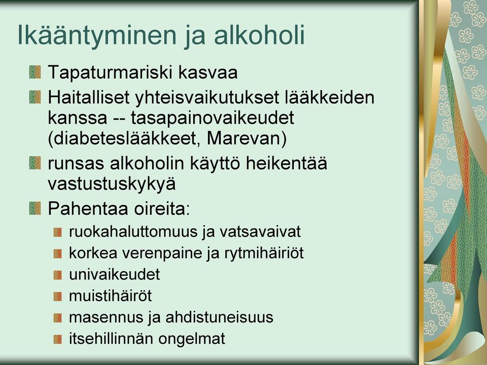 heikentää vastustuskykyä Pahentaa oireita: ruokahaluttomuus ja vatsavaivat korkea