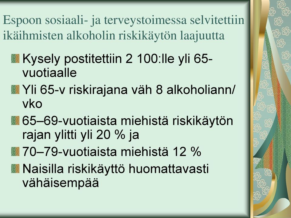 riskirajana väh 8 alkoholiann/ vko 65 69-vuotiaista miehistä riskikäytön rajan