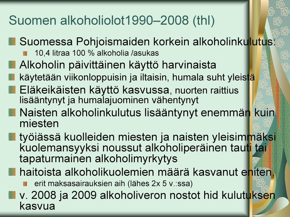 alkoholinkulutus lisääntynyt enemmän kuin miesten työiässä kuolleiden miesten ja naisten yleisimmäksi kuolemansyyksi noussut alkoholiperäinen tauti tai