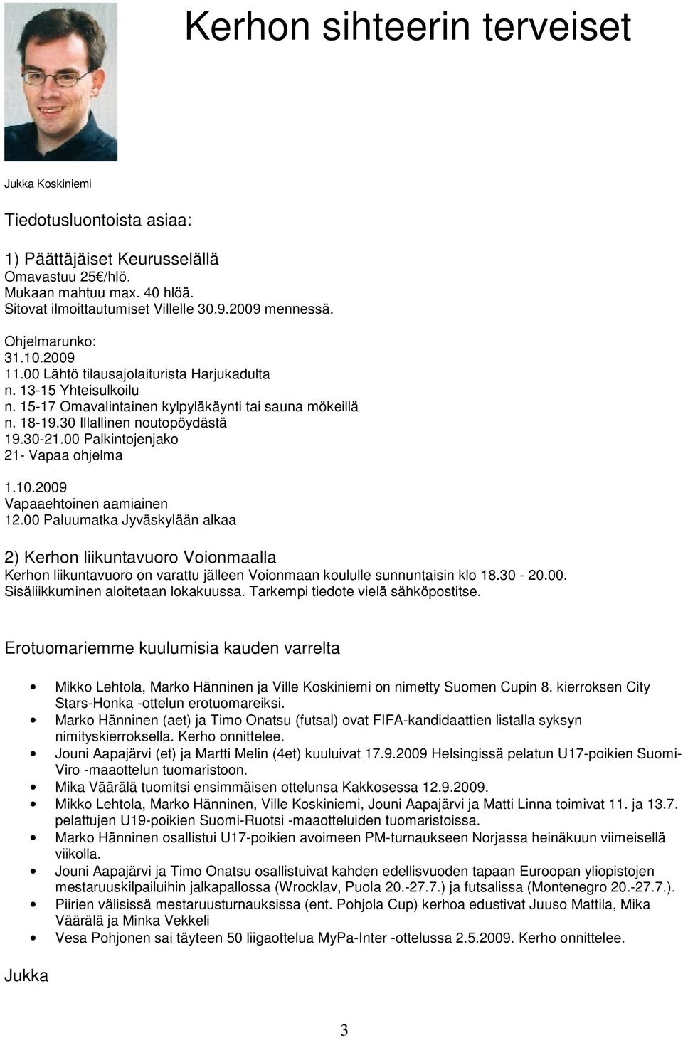 00 Palkintojenjako 21- Vapaa ohjelma 1.10.2009 Vapaaehtoinen aamiainen 12.