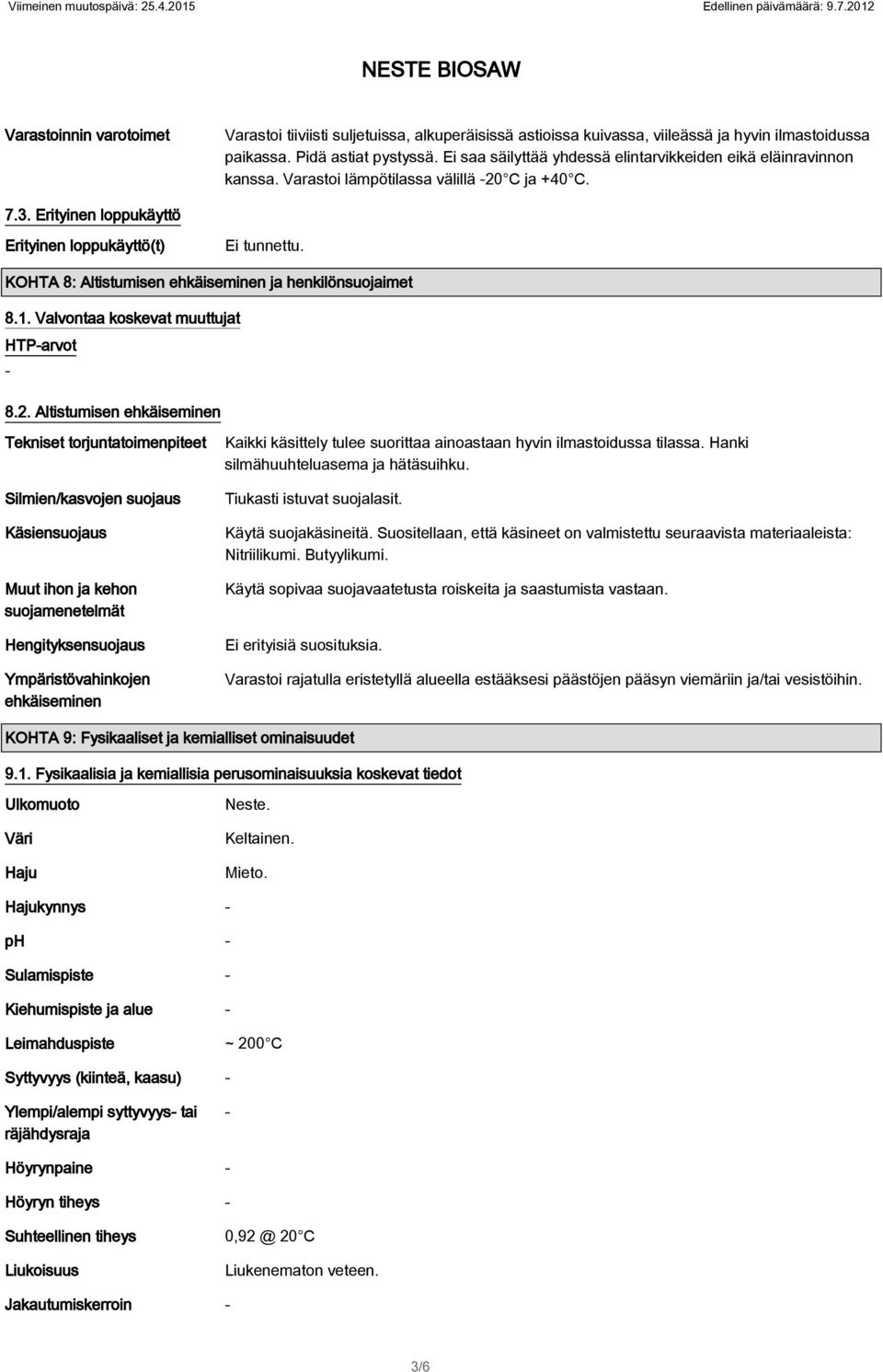 KOHTA 8: Altistumisen ehkäiseminen ja henkilönsuojaimet 8.1. Valvontaa koskevat muuttujat HTParvot 8.2.