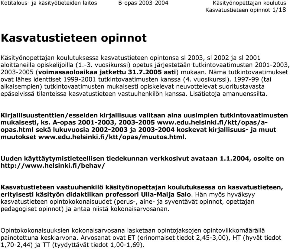 Nämä tutkintovaatimukset ovat lähes identtiset 1999-2001 tutkintovaatimusten kanssa (4. kurssi).