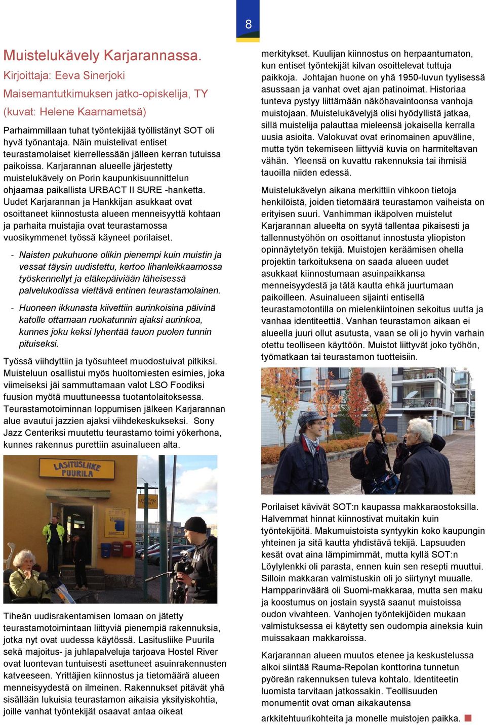 Karjarannan alueelle järjestetty muistelukävely on Porin kaupunkisuunnittelun ohjaamaa paikallista URBACT II SURE -hanketta.