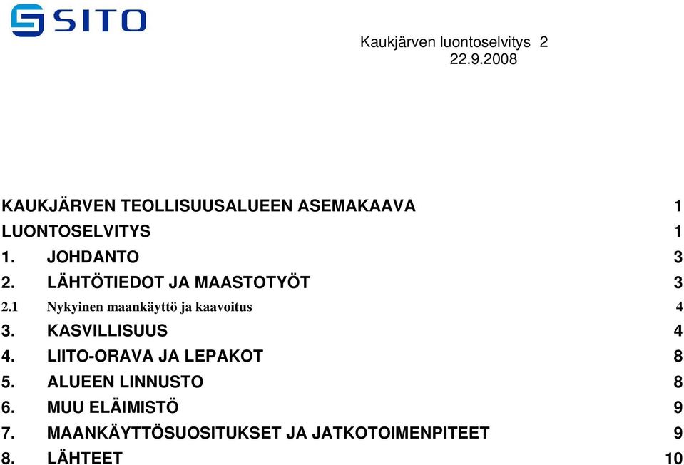 1 Nykyinen maankäyttö ja kaavoitus 4 3. KASVILLISUUS 4 4.