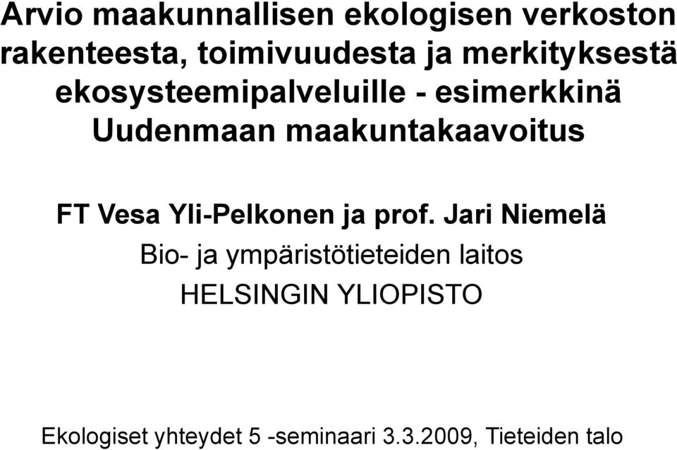 maakuntakaavoitus FT Vesa Yli-Pelkonen ja prof.