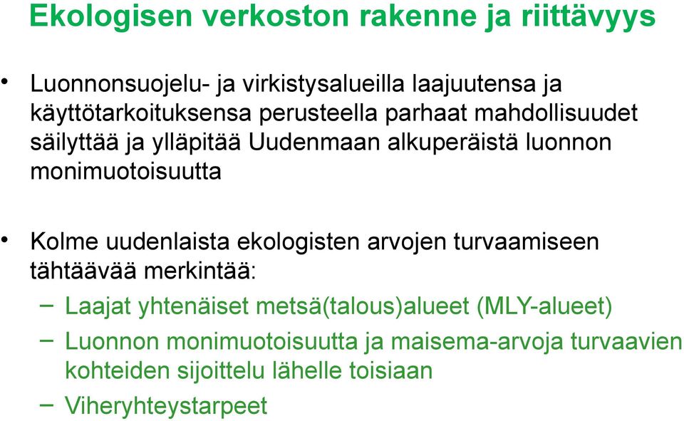 monimuotoisuutta Kolme uudenlaista ekologisten arvojen turvaamiseen tähtäävää merkintää: Laajat yhtenäiset