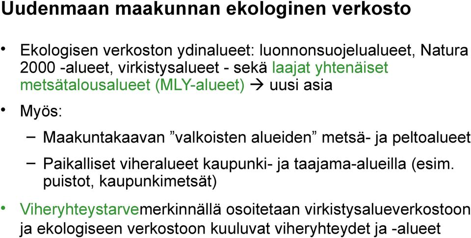 alueiden metsä- ja peltoalueet Paikalliset viheralueet kaupunki- ja taajama-alueilla (esim.