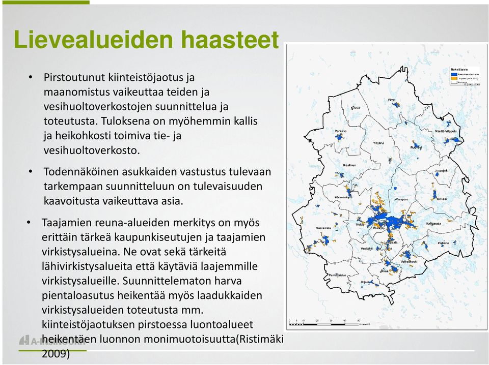 Todennäköinen asukkaiden vastustus tulevaan tarkempaan suunnitteluun on tulevaisuuden kaavoitusta vaikeuttava asia.