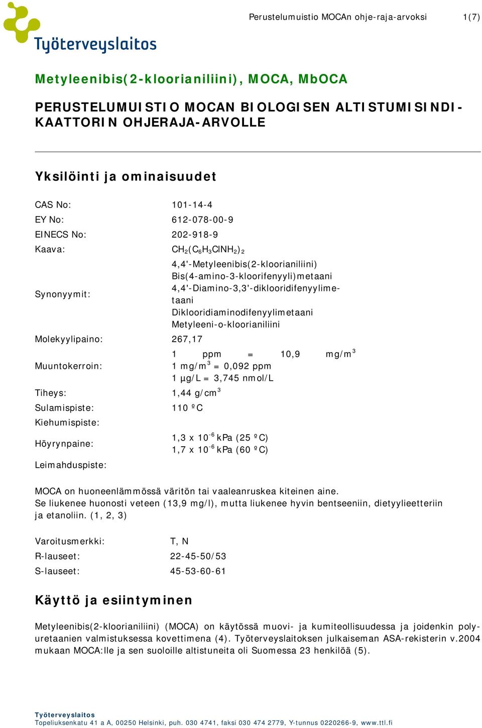 Höyrynpaine: Leimahduspiste: 4,4'-Metyleenibis(2-kloorianiliini) Bis(4-amino-3-kloorifenyyli)metaani 4,4'-Diamino-3,3'-diklooridifenyylimetaani Diklooridiaminodifenyylimetaani