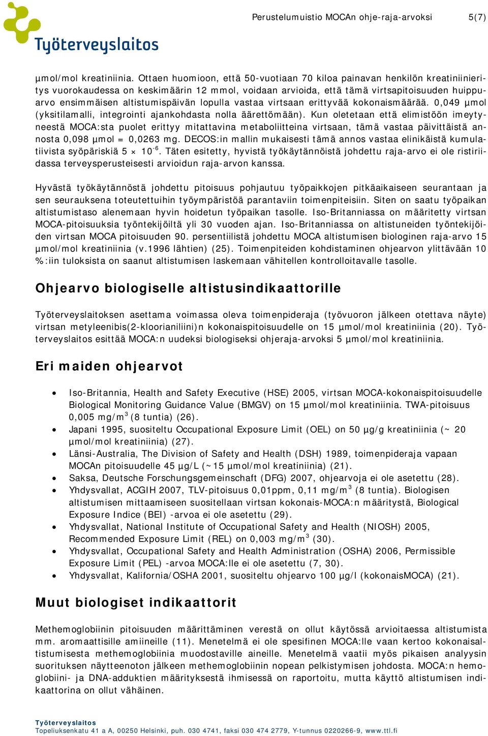 altistumispäivän lopulla vastaa virtsaan erittyvää kokonaismäärää. 0,049 µmol (yksitilamalli, integrointi ajankohdasta nolla äärettömään).
