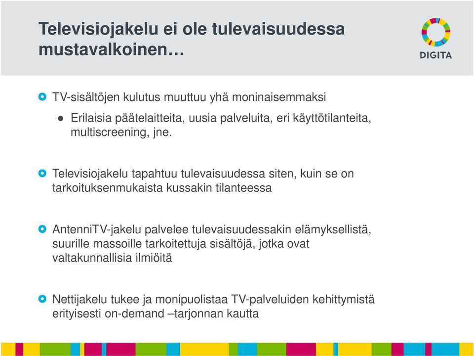 Televisiojakelu tapahtuu tulevaisuudessa siten, kuin se on tarkoituksenmukaista kussakin tilanteessa AntenniTV-jakelu palvelee