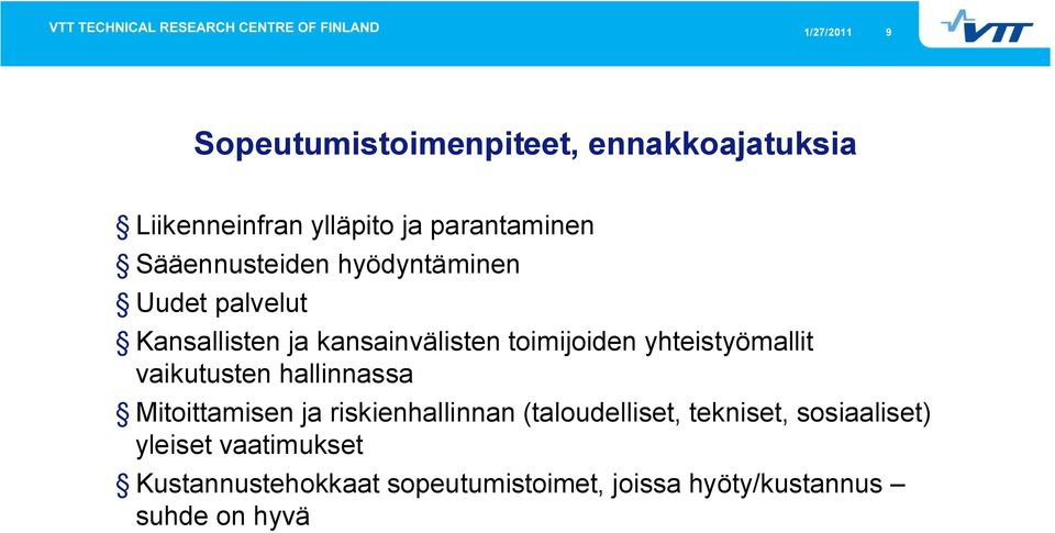 yhtistyömallit vaikutustn hallinnassa Mitoittamisn ja riskinhallinnan (taloudllist,