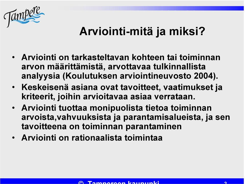 (Koulutuksen arviointineuvosto 2004).