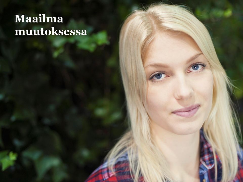 omiin muutoksiin, jotka voivat aiheutua esimerkiksi ääriliikkeiden vahvistumisesta tai maailman polifikan epävakaudesta.