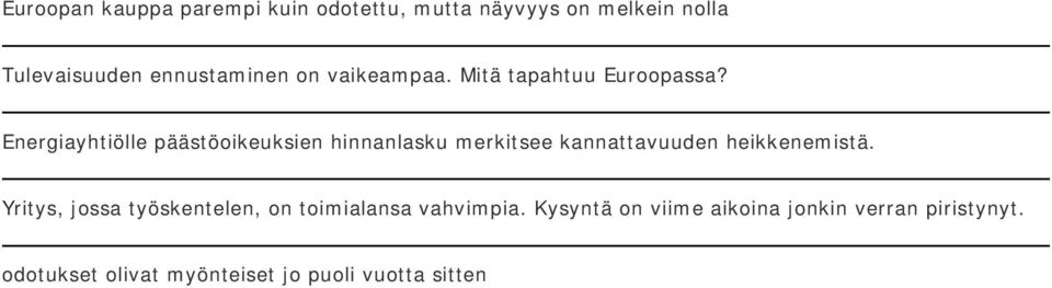 Energiayhtiölle päästöoikeuksien hinnanlasku merkitsee kannattavuuden heikkenemistä.