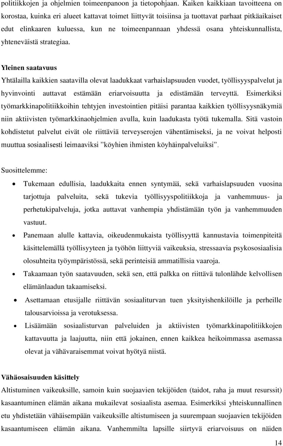 yhteiskunnallista, yhteneväistä strategiaa.