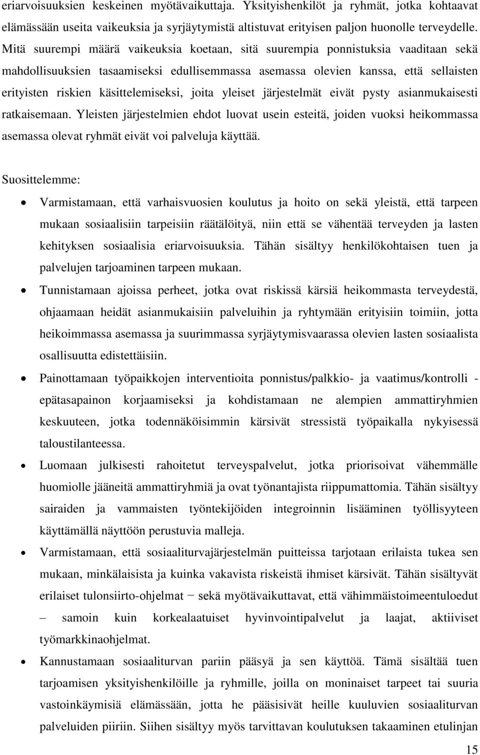 käsittelemiseksi, joita yleiset järjestelmät eivät pysty asianmukaisesti ratkaisemaan.