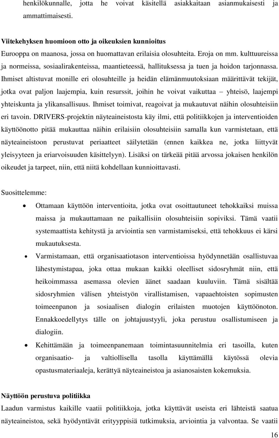 kulttuureissa ja normeissa, sosiaalirakenteissa, maantieteessä, hallituksessa ja tuen ja hoidon tarjonnassa.