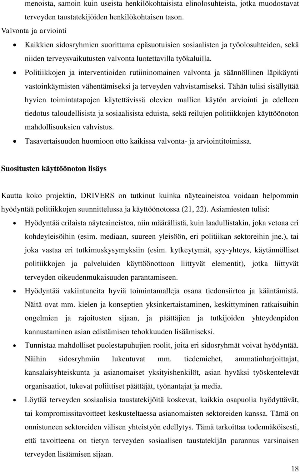 Politiikkojen ja interventioiden rutiininomainen valvonta ja säännöllinen läpikäynti vastoinkäymisten vähentämiseksi ja terveyden vahvistamiseksi.