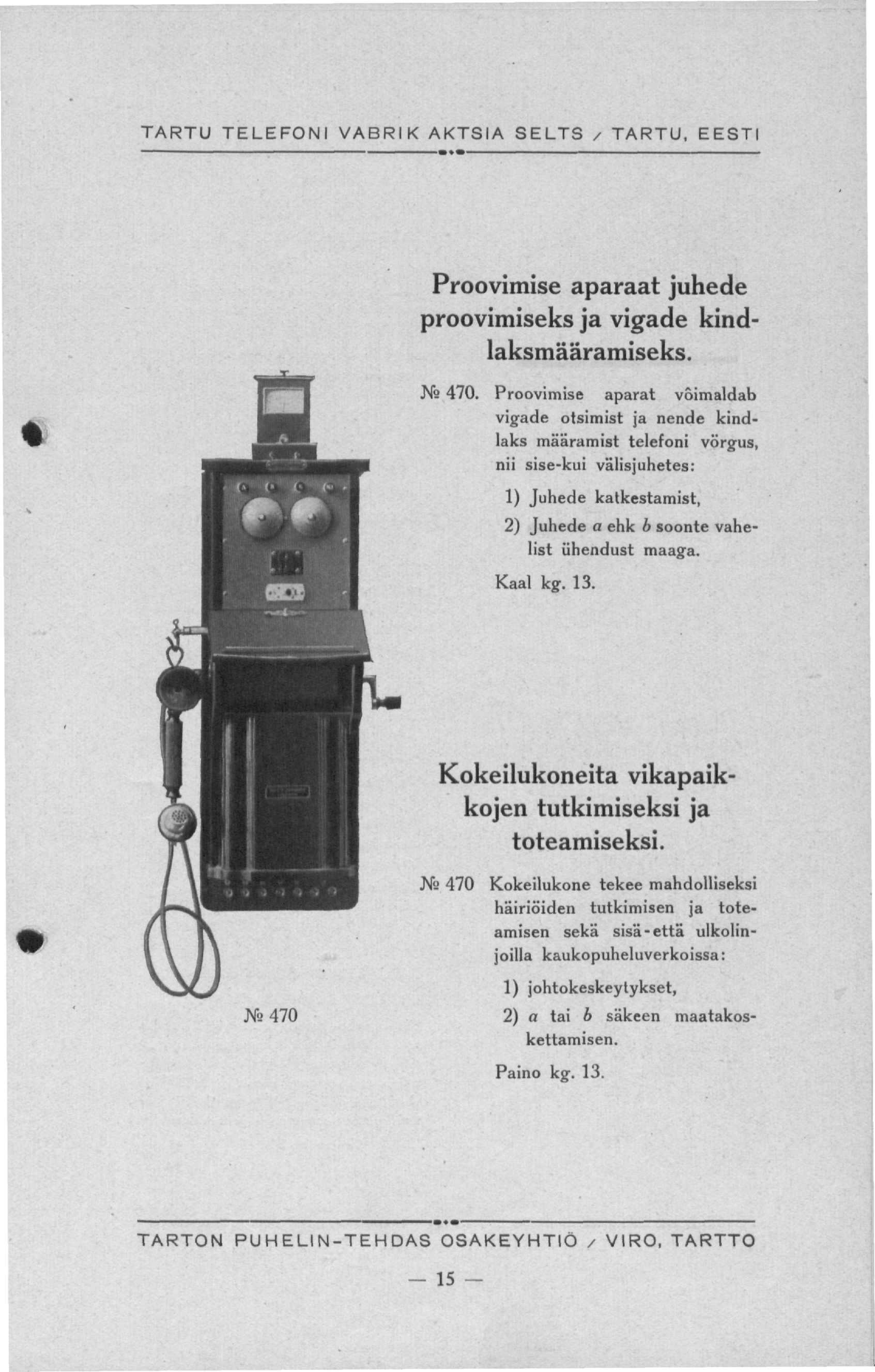 Proovimise aparaat juhede proovimiseks ja vigade kindlaksmääramiseks. Ne 470.