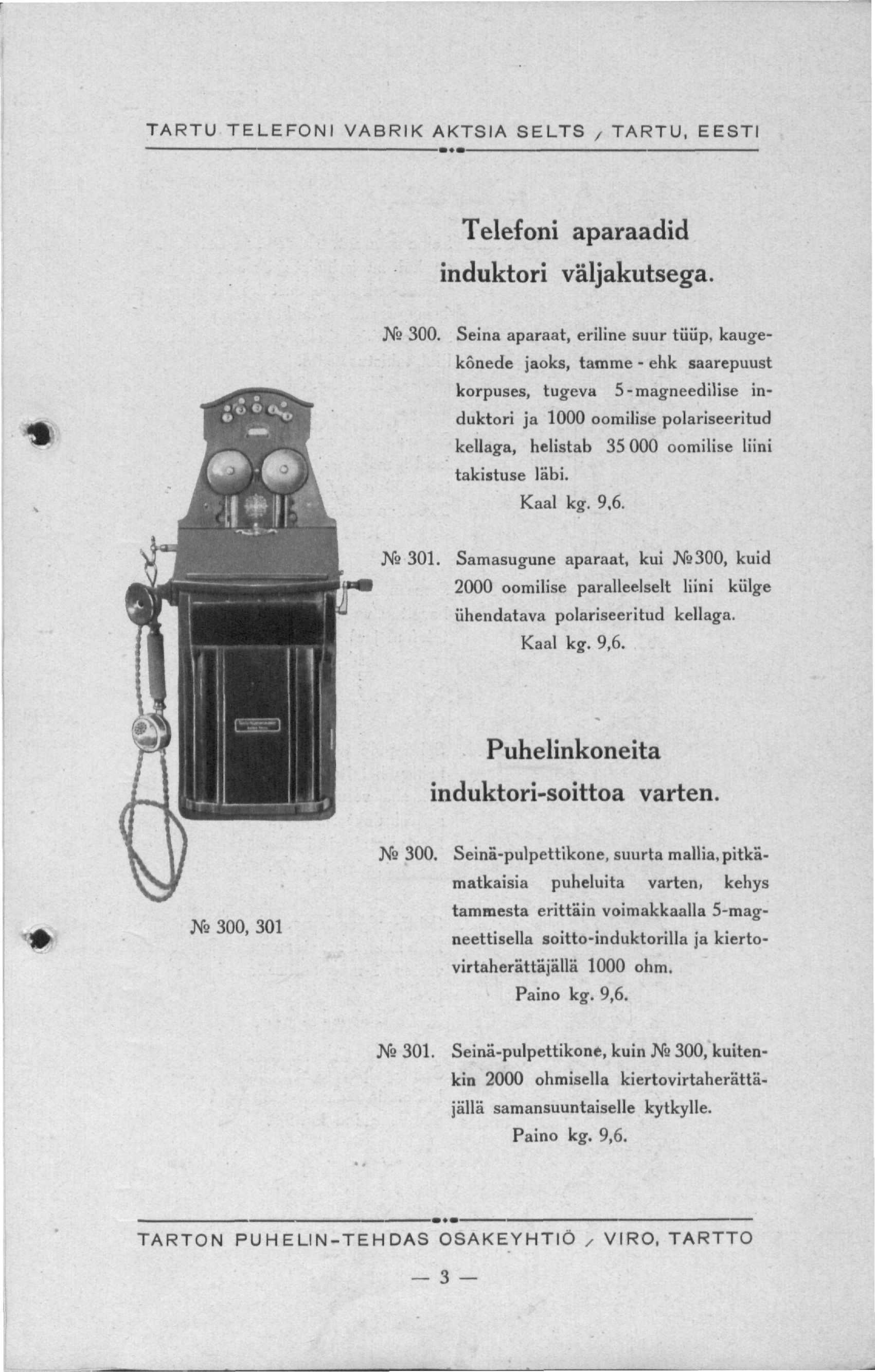 TARTU TELEFONI VABRIK AKTSIA SELTS, TARTU, EESTI Telefoni aparaadid induktori väljakutsega. Ns 300.