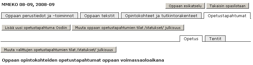 Helsingin yliopisto Versio 2.7 5(25) Valitse oppaasta Opetustapahtumat välilehti. Jos haluat luoda kokonaan uuden opetustapahtuman, klikkaa painiketta Lisää uusi opetustapahtuma Oodiin.