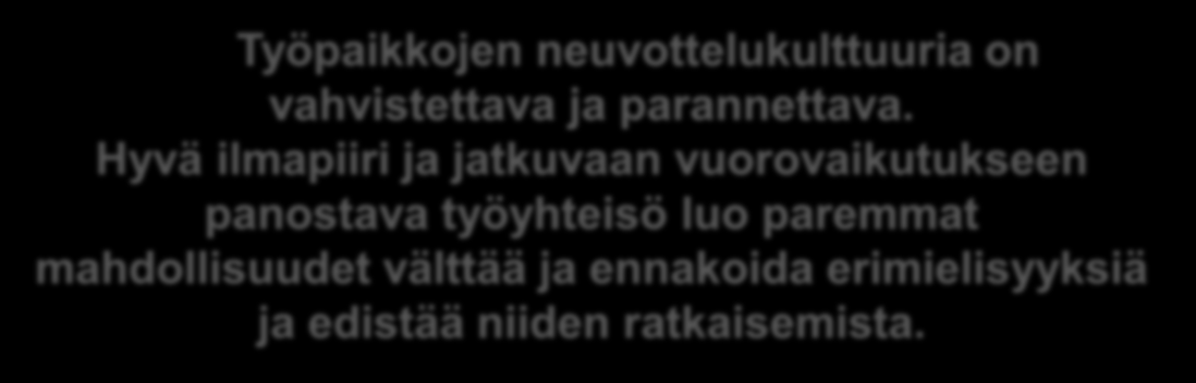 kehittämisestä: tavoitteet (5/8) Työpaikkojen neuvottelukulttuuria on vahvistettava ja parannettava.