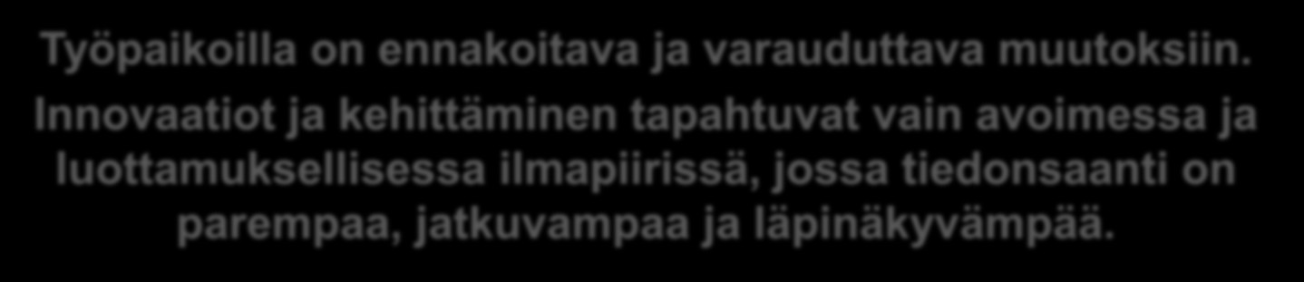 kehittämisestä: tavoitteet (3/8) Työpaikoilla on ennakoitava ja varauduttava muutoksiin.