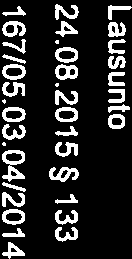 Uudenmaan Liitto t4. NgLonds förbund 24.08.2015 133 OO%OO 167/05.03.04/2014 Lausunto 1 (2) r Maakuntahallitus Uudenmaan ELY-keskus 00521 Helsinki 1wL;9t 2015 UUDELY/5/07.