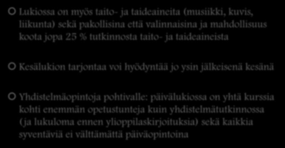 TERVEISET JATKUVAT Lukiossa on myös taito- ja taideaineita (musiikki, kuvis, liikunta) sekä pakollisina että valinnaisina ja mahdollisuus koota jopa 25 % tutkinnosta taito- ja taideaineista