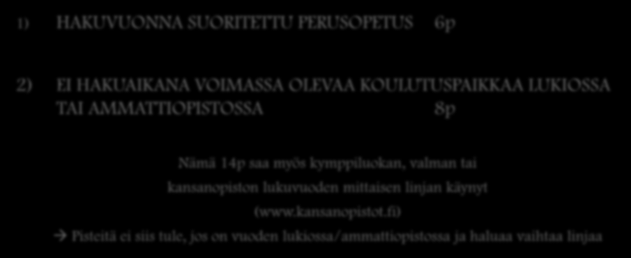 VALINTAPERUSTEET AMMATILLISEEN KOULUTUKSEEN 1) HAKUVUONNA SUORITETTU PERUSOPETUS 6p 2) EI HAKUAIKANA VOIMASSA OLEVAA KOULUTUSPAIKKAA LUKIOSSA TAI AMMATTIOPISTOSSA 8p Nämä 14p saa myös