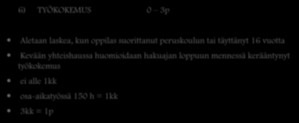 6) TYÖKOKEMUS 0 3p Aletaan laskea, kun oppilas suorittanut peruskoulun tai täyttänyt 16 vuotta Kevään