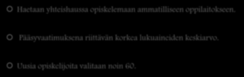 YHDISTELMÄOPINTOIHIN HAKU Haetaan yhteishaussa opiskelemaan ammatilliseen oppilaitokseen.