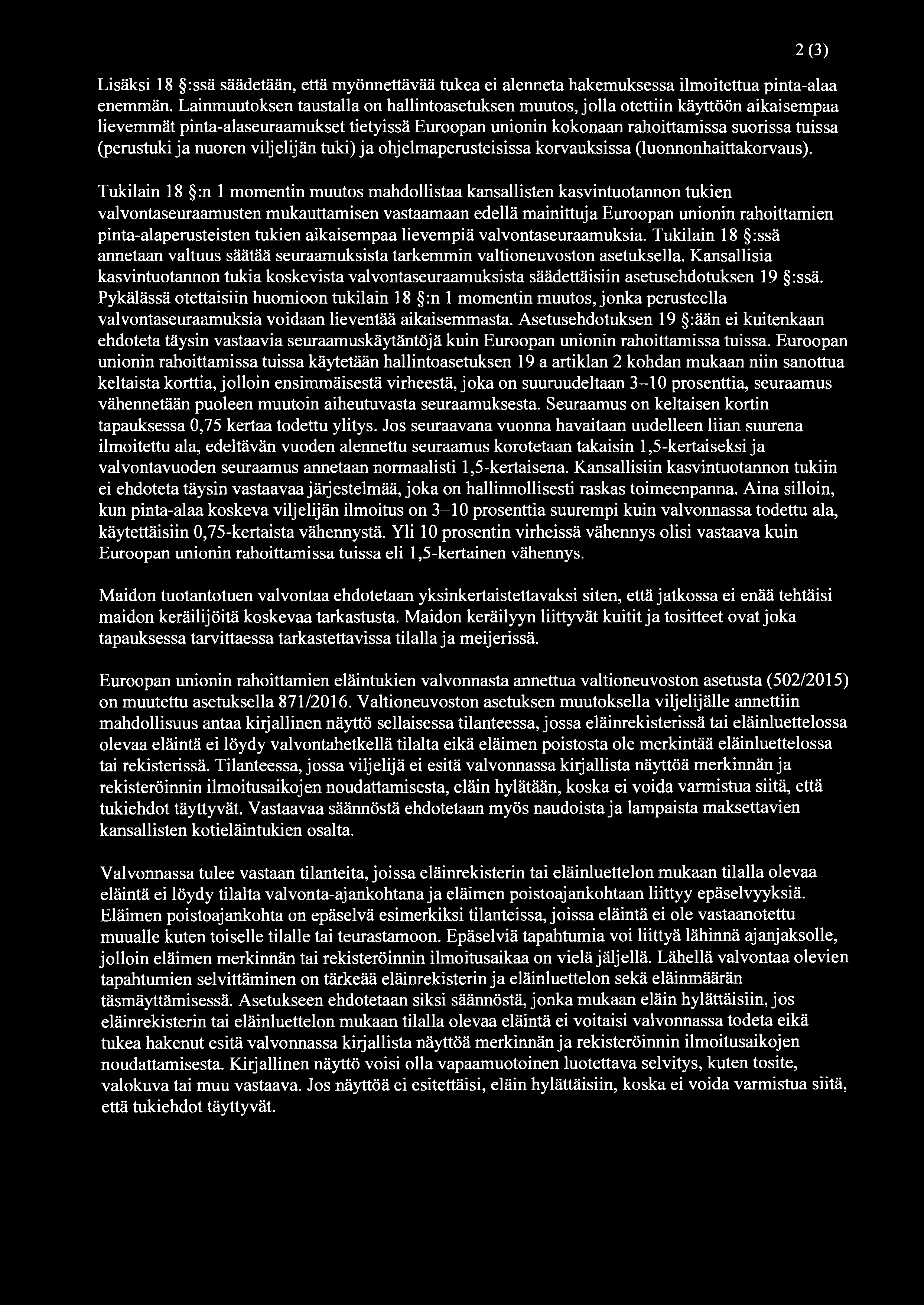 2(3) Lisäksi 18 :ssä säädetään, että myönnettävää tukea ei alenneta hakemuksessa ilmoitettua pinta-alaa enemmän.