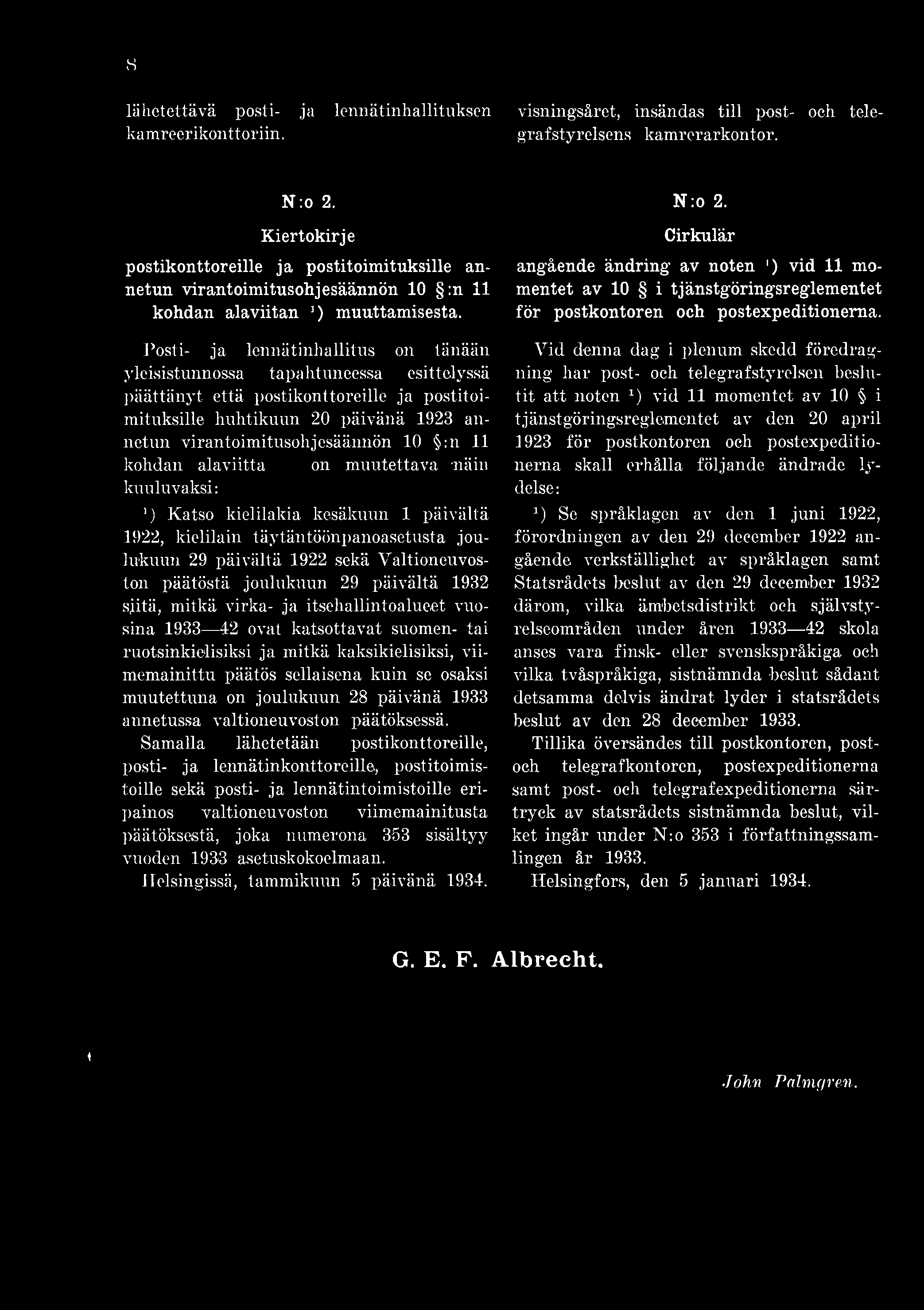 8 lähetettävä posti- ja lennätinhallituksen kamreerikonttoriin. visningsåret, insändas till post- och telegrafstyrelsens kamrerarkontor. N :o 2.