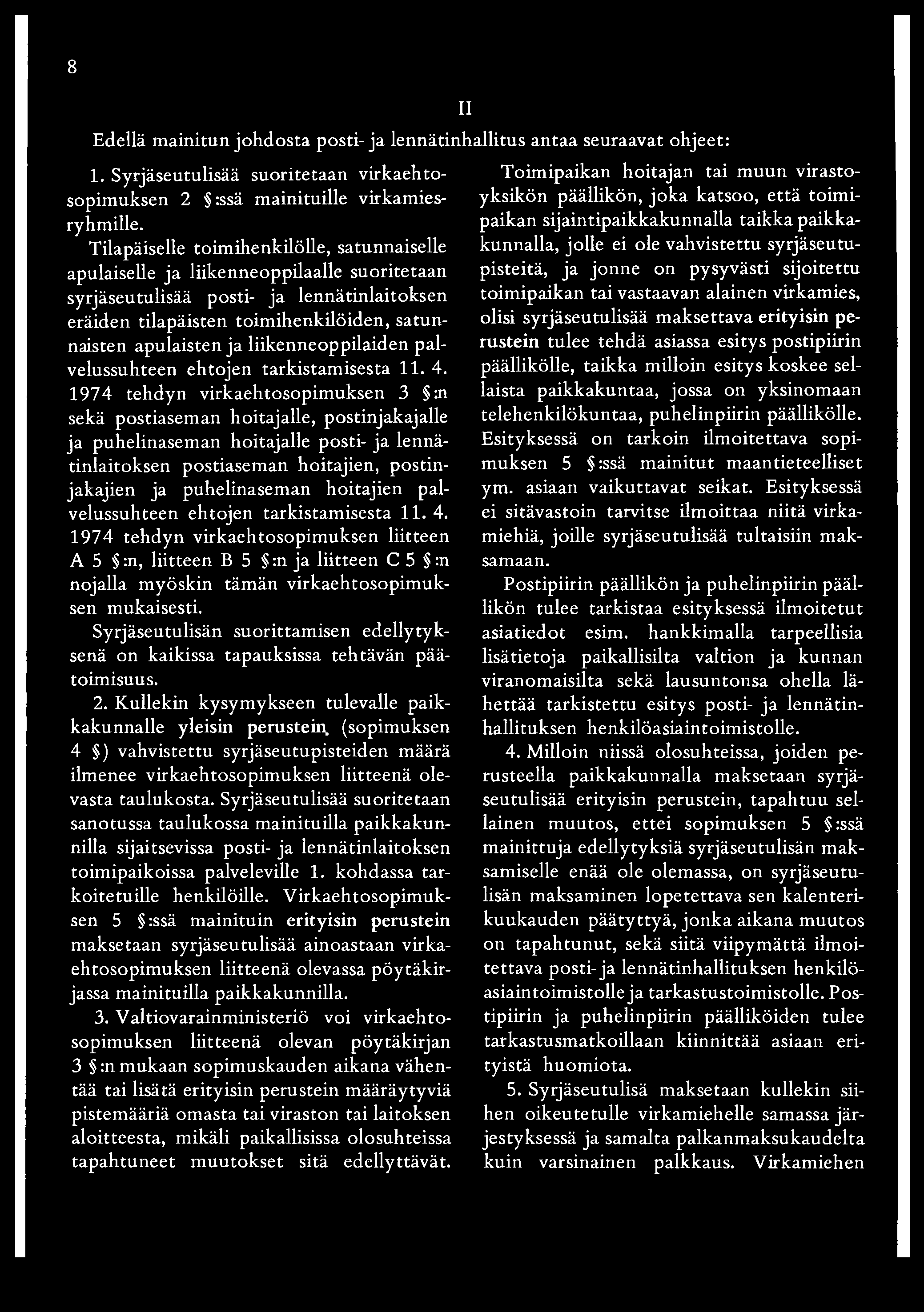 8 II Edeä mantun johdosta post-ja ennätnhatus antaa seuraavat ohjeet:. Syrjäseutusää suortetaan vrkaehtosopmuksen :ssä mantue vrkamesryhme.